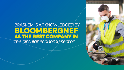 Braskem is acknowledged by Bloombergnef as the best company in the circular economy sector