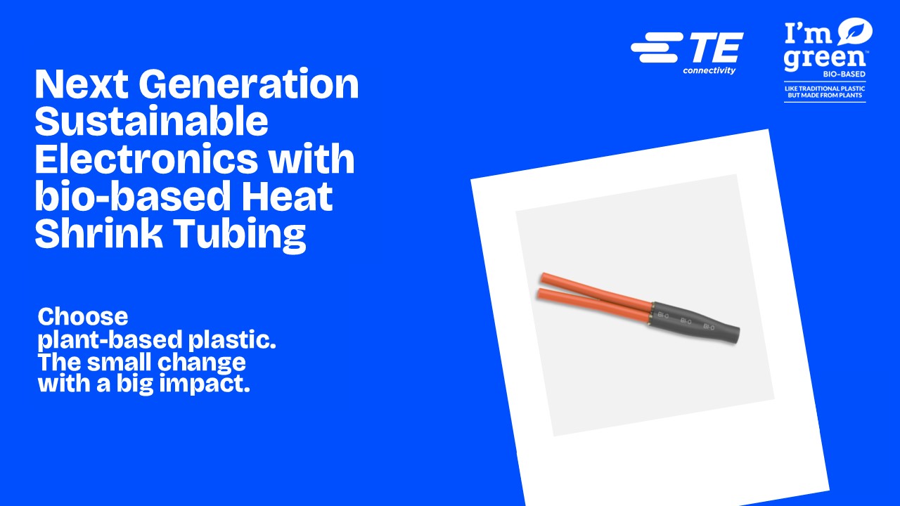 TE Connectivity Unveils Breakthrough in Sustainable Electronics with Braskem's I'm green<sup>TM</sup> bio-based Heat Shrink Tubing